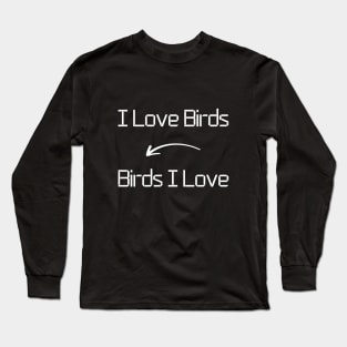 I love Birds T-Shirt mug apparel hoodie tote gift sticker pillow art pin Long Sleeve T-Shirt